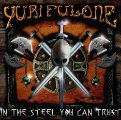 Yuri Fulone : In the Steel You Can Trust